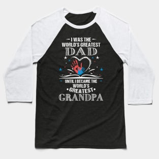 From World's Greatest Dad to World's Greatest Grandpa Baseball T-Shirt